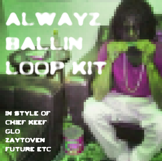 GLO TYPE LOOP KIT - ALWAYZ BALLIN'